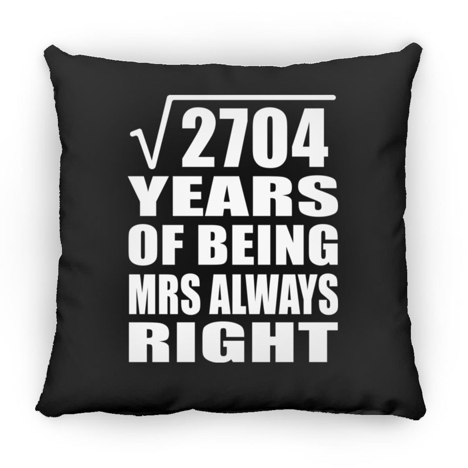 52nd Anniversary Square Root of 2704 Years Mrs Always Right - Throw Pillow Black