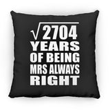 52nd Anniversary Square Root of 2704 Years Mrs Always Right - Throw Pillow Black