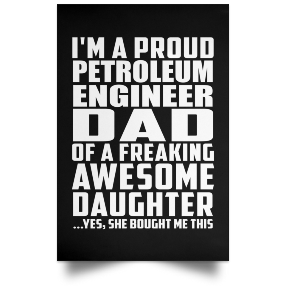 Proud Petroleum Engineer Dad Of Awesome Daughter - Poster Portrait
