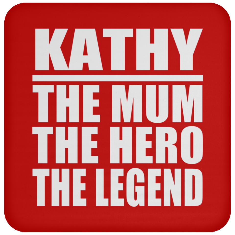 Kathy The Mum The Hero The Legend - Drink Coaster
