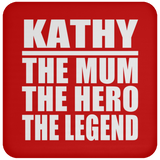 Kathy The Mum The Hero The Legend - Drink Coaster