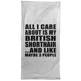 All I Care About Is My British Shorthair - Hand Towel