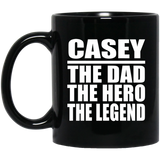 Casey The Dad The Hero The Legend - 11 Oz Coffee Mug Black