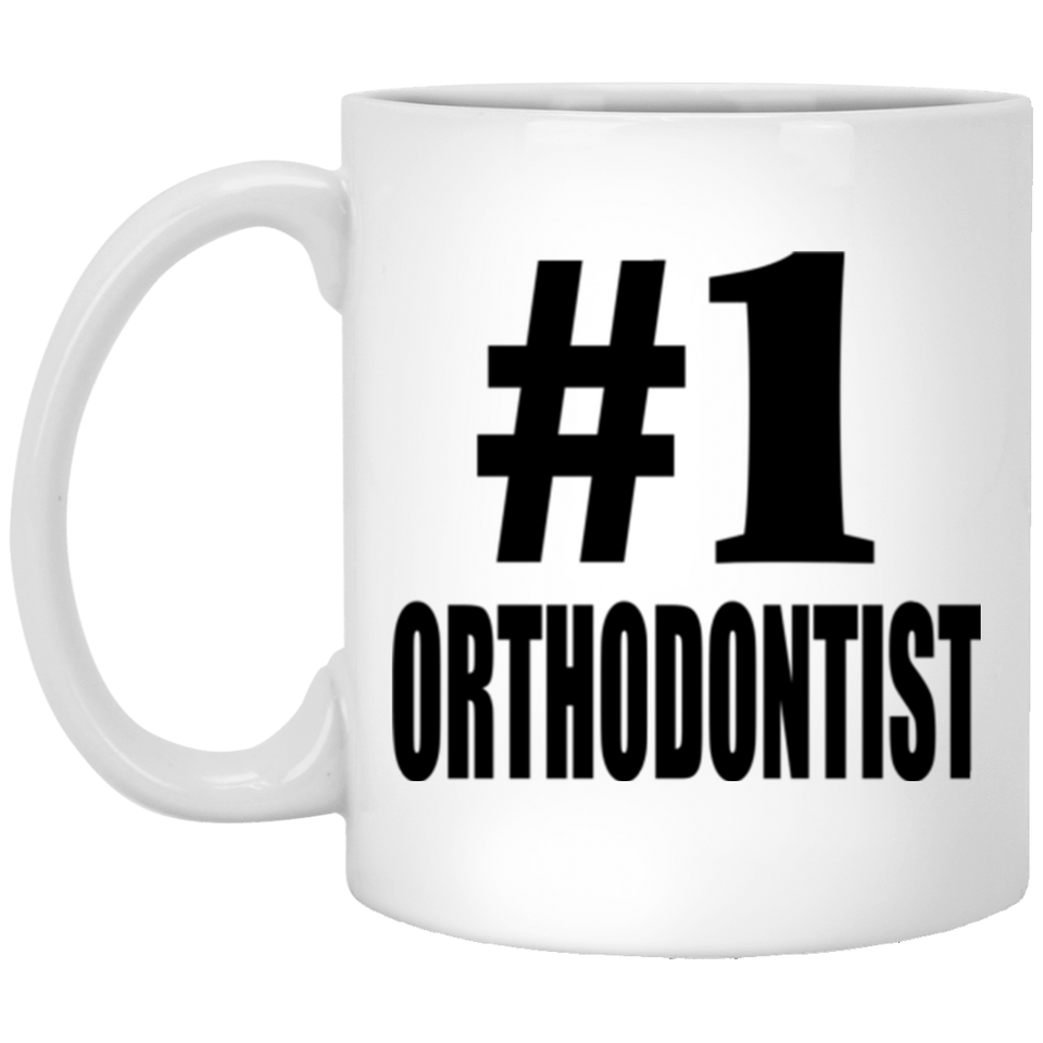 Number One #1 Orthodontist - 11 Oz Coffee Mug