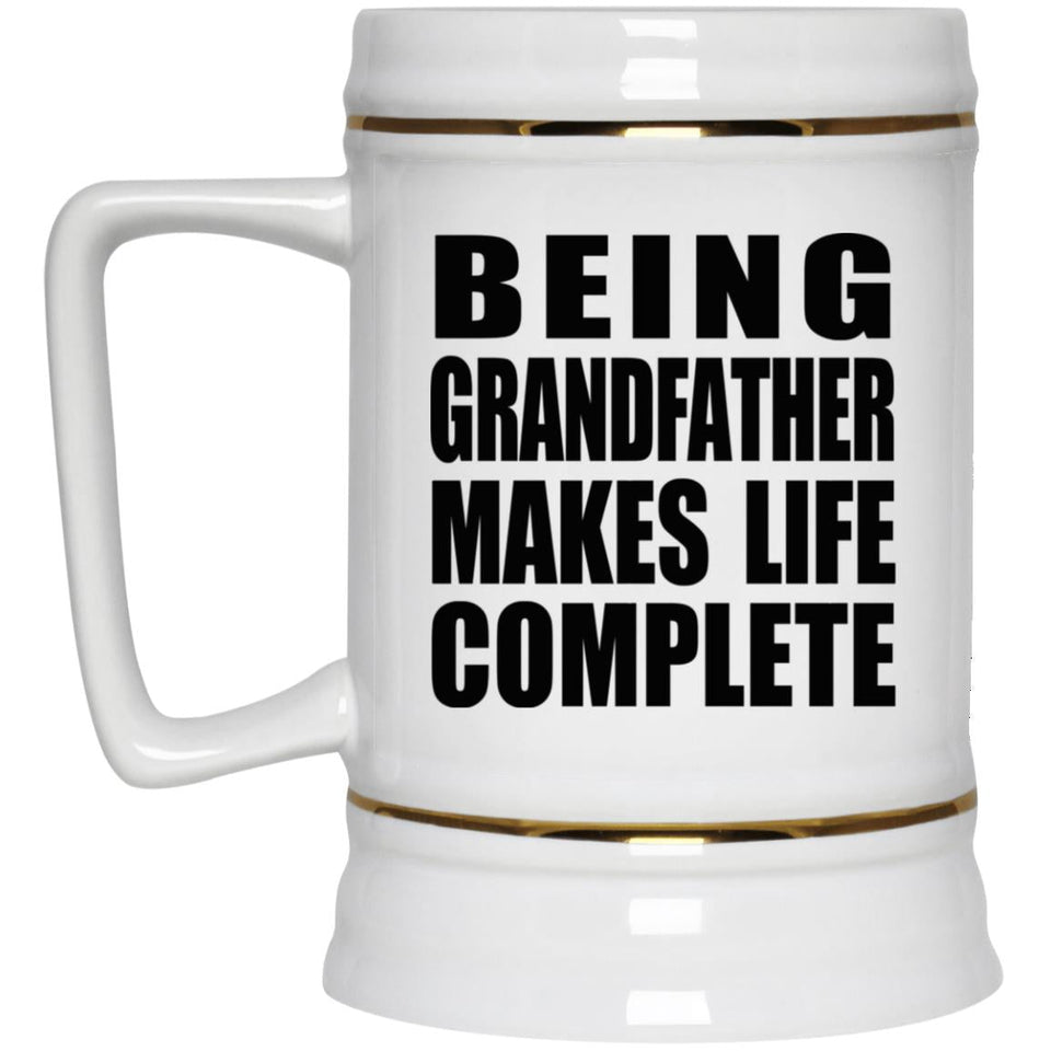 Being Grandfather Makes Life Complete - Beer Stein