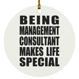 Being Management Consultant Makes Life Special - Circle Ornament