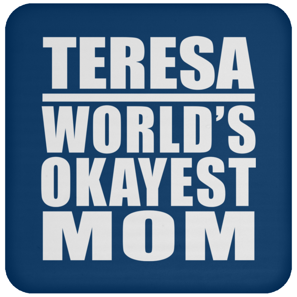 Teresa World's Okayest Mom - Drink Coaster