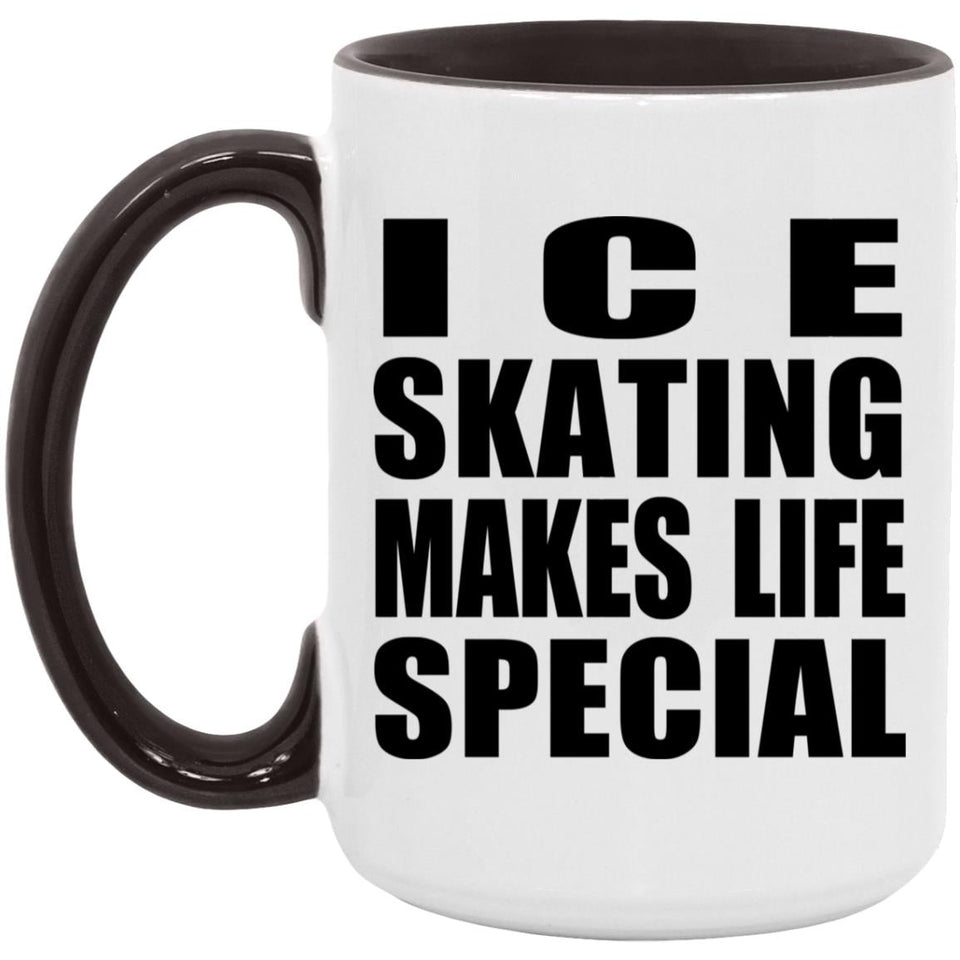 Ice Skating Makes Life Special - 15oz Accent Mug Black