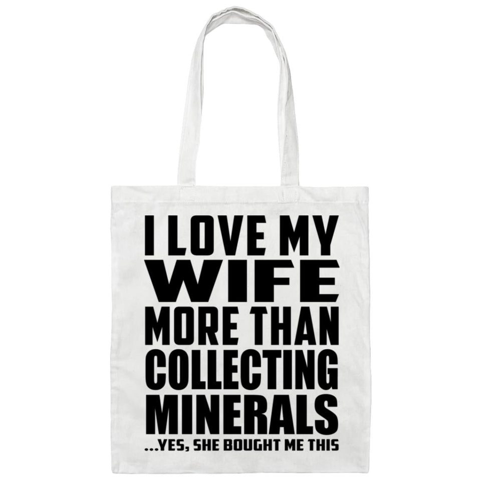 I Love My Wife More Than Collecting Minerals - Tote Bag White