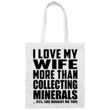 I Love My Wife More Than Collecting Minerals - Tote Bag White