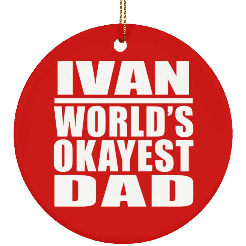 Ivan World's Okayest Dad - Circle Ornament