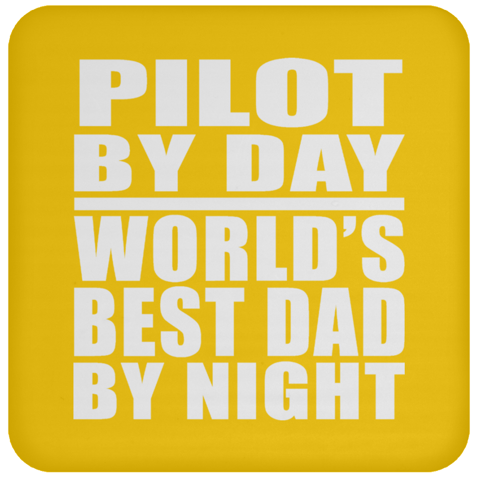 Pilot By Day World's Best Dad By Night - Drink Coaster