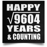 Happy 98th Anniversary Square Root of 9604 Years & Counting - Poster Square