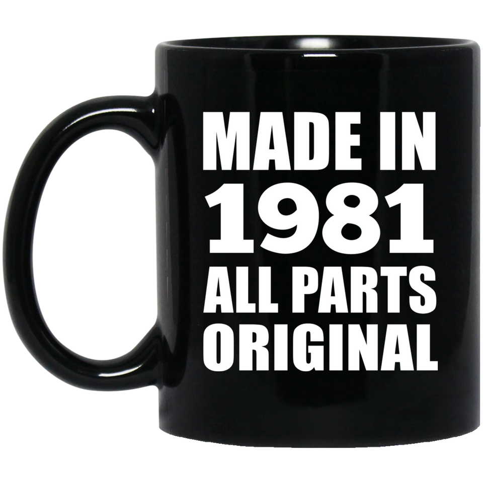 43rd Birthday Made in 1981 All Parts Original - 11oz Coffee Mug Black
