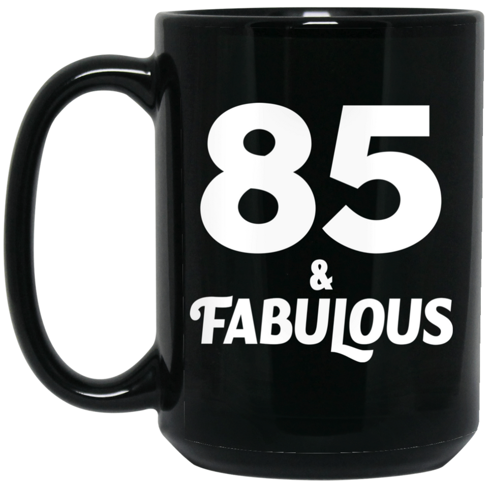 85th Birthday 85 & Fabulous - 15oz Coffee Mug Black