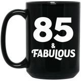 85th Birthday 85 & Fabulous - 15oz Coffee Mug Black