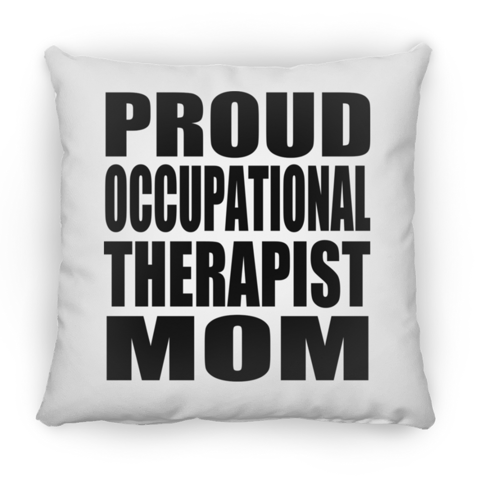 Proud Occupational Therapist Mom - Throw Pillow