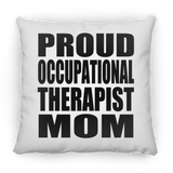 Proud Occupational Therapist Mom - Throw Pillow