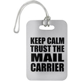 Keep Calm and Trust The Mail Carrier - Luggage Bag Tag