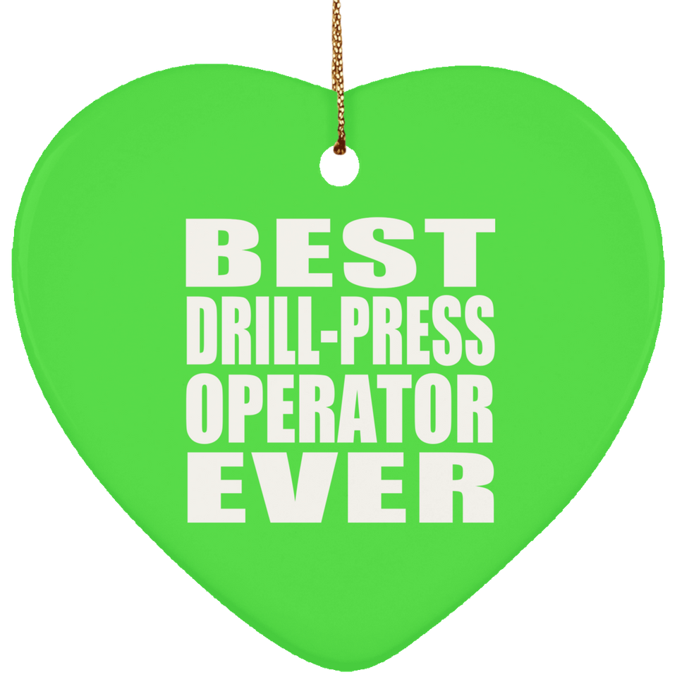 Best Drill-Press Operator Ever - Heart Ornament