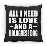 All I Need Is Love And A Bolognese Dog - Throw Pillow Black