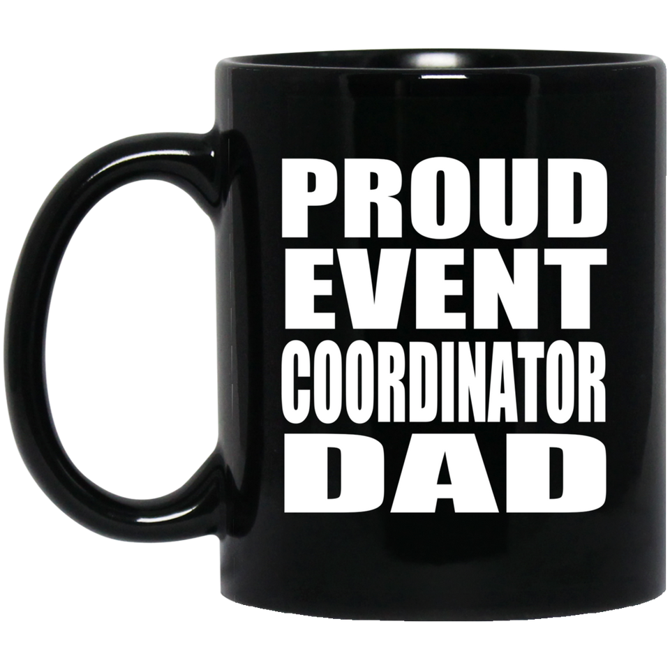 Proud Event Coordinator Dad - 11oz Coffee Mug Black