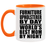Furniture Upholsterer By Day World's Best Mom By Night - 11oz Accent Mug Orange