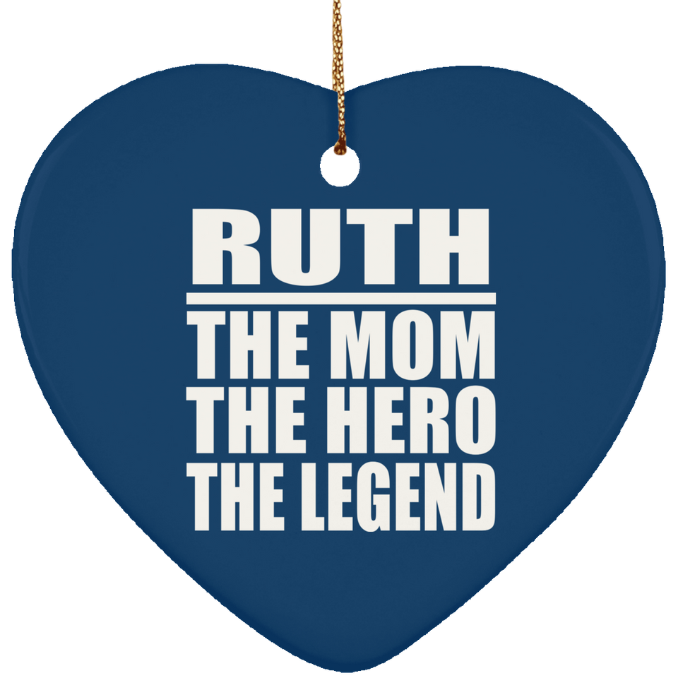 Ruth The Mom The Hero The Legend - Heart Ornament