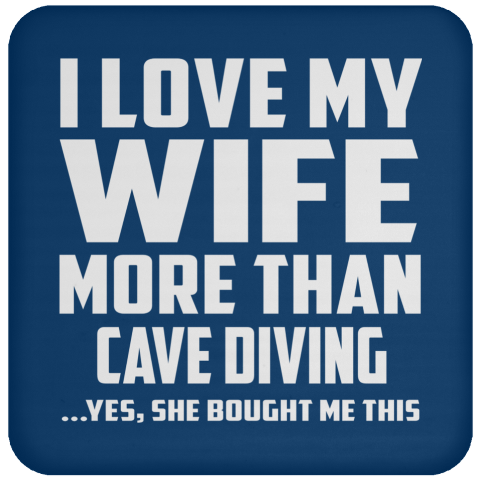 I Love My Wife More Than Cave Diving - Drink Coaster