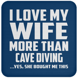 I Love My Wife More Than Cave Diving - Drink Coaster