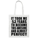 52nd Birthday Took 52 Years To Become Awesome & Perfect - Tote Bag White