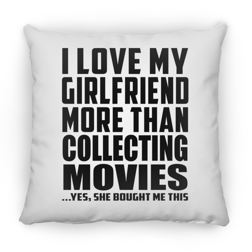 I Love My Girlfriend More Than Collecting Movies - Throw Pillow