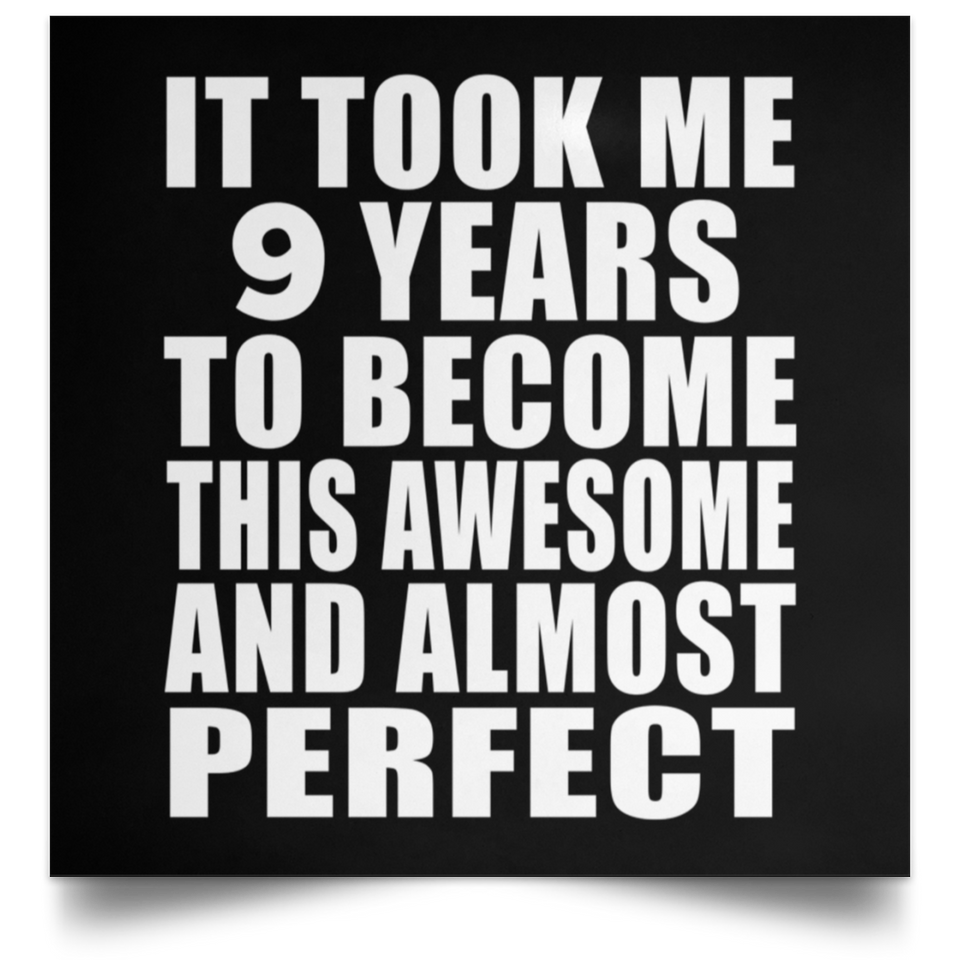 9th Birthday Took 9 Years To Become Awesome & Perfect - Poster Square