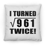 62nd Birthday I Turned Square Root of 961 Twice - Throw Pillow