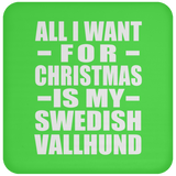 All I Want For Christmas Is My Swedish Vallhund - Coaster
