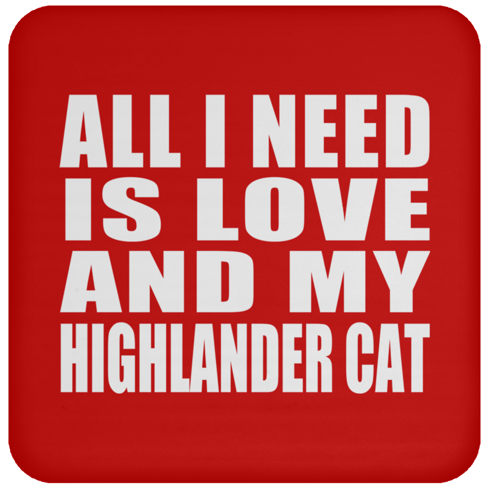 All I Need Is Love And My Highlander Cat - Drink Coaster