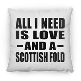 All I Need Is Love And A Scottish Fold - Throw Pillow