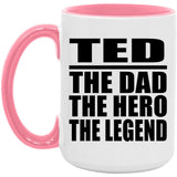 Ted The Dad The Hero The Legend - 15oz Accent Mug Pink