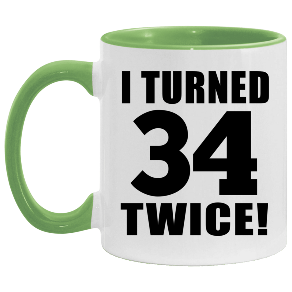68th Birthday I Turned 34 Twice - 11oz Accent Mug Green