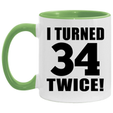 68th Birthday I Turned 34 Twice - 11oz Accent Mug Green