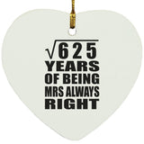 25th Anniversary Square Root of 625 Years Mrs Always Right - Heart Ornament