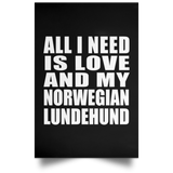 All I Need Is Love And My Norwegian Lundehund - Poster Portrait