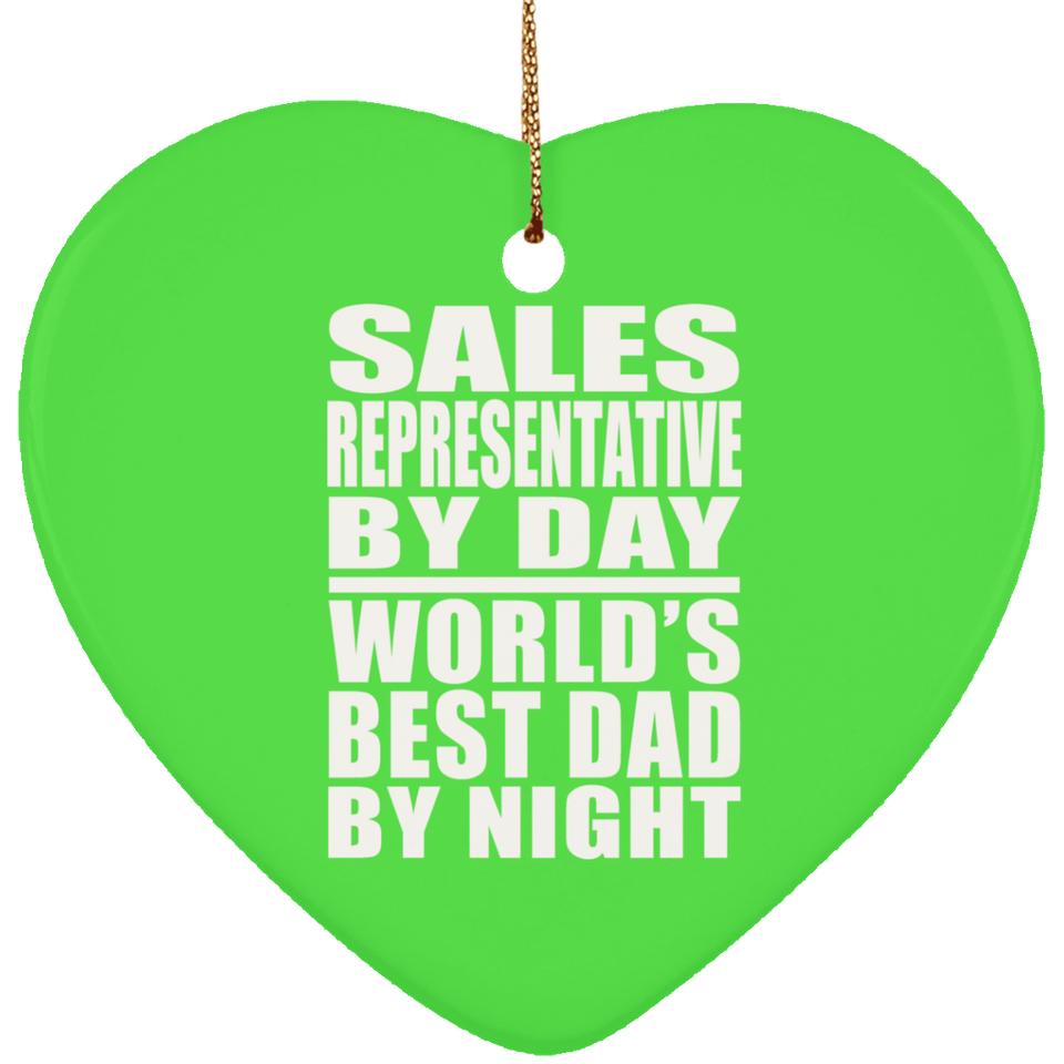 Sales Representative By Day World's Best Dad By Night - Heart Ornament