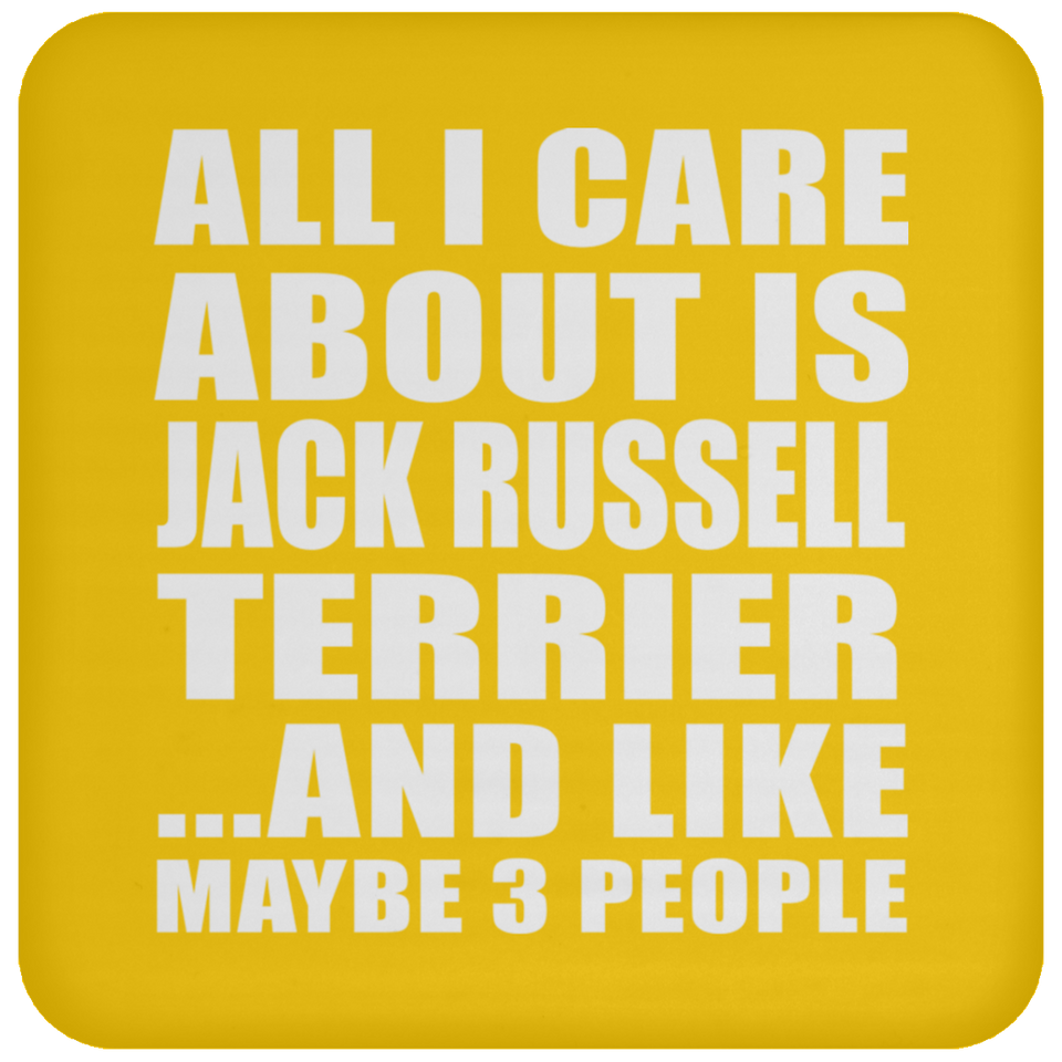 All I Care About Is Jack Russell Terrier - Drink Coaster