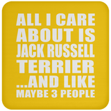 All I Care About Is Jack Russell Terrier - Drink Coaster