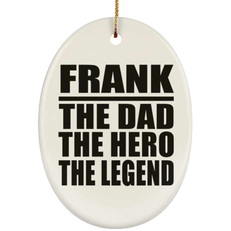 Frank The Dad The Hero The Legend - Oval Ornament