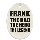 Frank The Dad The Hero The Legend - Oval Ornament