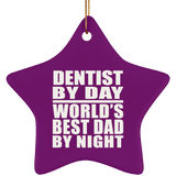 Dentist By Day World's Best Dad By Night - Star Ornament