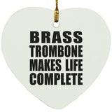 Brass Trombone Makes Life Complete - Heart Ornament