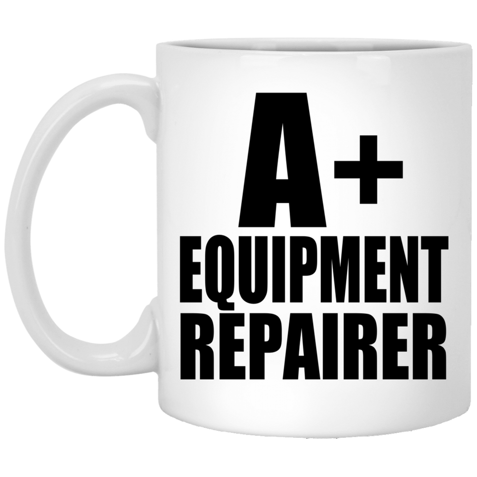A+ Equipment Repairer - 11oz Coffee Mug